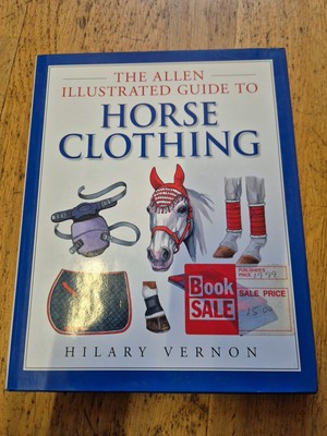 The Allen Illustrated Guide to Horse Clothing Hilary Vernon Tack equine horses