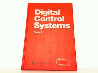 Digital Control Systems: Volume 1: Fundamentals, Deterministic Control. Rolf Ise