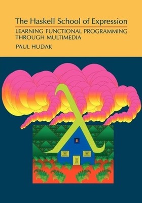 The Haskell School of Expression: Learning Functional Programming through Multim