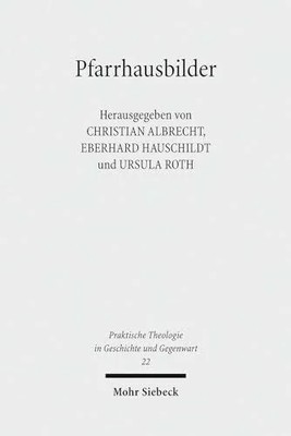 Pfarrhausbilder: Literarische Reflexe auf eine evangelische Buch Mohr Siebeck