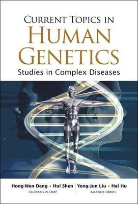 CURRENT TOPICS IN HUMAN GENETICS: STUDIES IN COMPLEX By Hong-wen Deng & Hong-wen