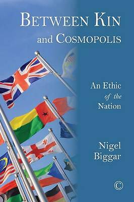 Between Kin and Cosmopolis: An Ethic of the Nation by Nigel Biggar (PB 2014) - Image 3