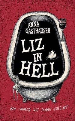Liz in Hell: Wo immer die Sonne scheint by Anna Gasthauser (German) Paperback Bo
