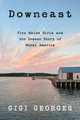 #ad #ad Downeast: Five Maine Girls and the Unseen Story of Rural America VERY GOOD $4.48
