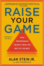 Raise Your Game : High-Performance Secrets from the Best of the B