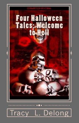 Four Halloween Tales: Welcome to Hell: Welcome to Hell by Tracy L. DeLong (Engli