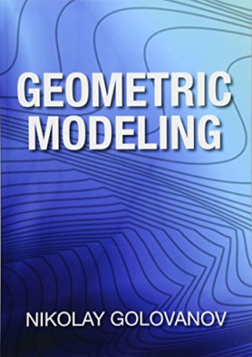 Geometric Modeling : the Mathematics of Shapes -  NEW Nikolay Golovan 2014