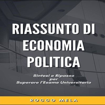 Riassunto di Economia Politica Sintesi e Ripasso per Superare l'E