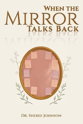 When the Mirror Talks Back by Sheree Johnson Paperback Book