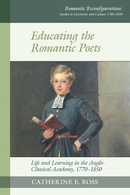 Erziehung romantischer Dichter: Leben und Lernen in der anglo-klassischen Akademie, 