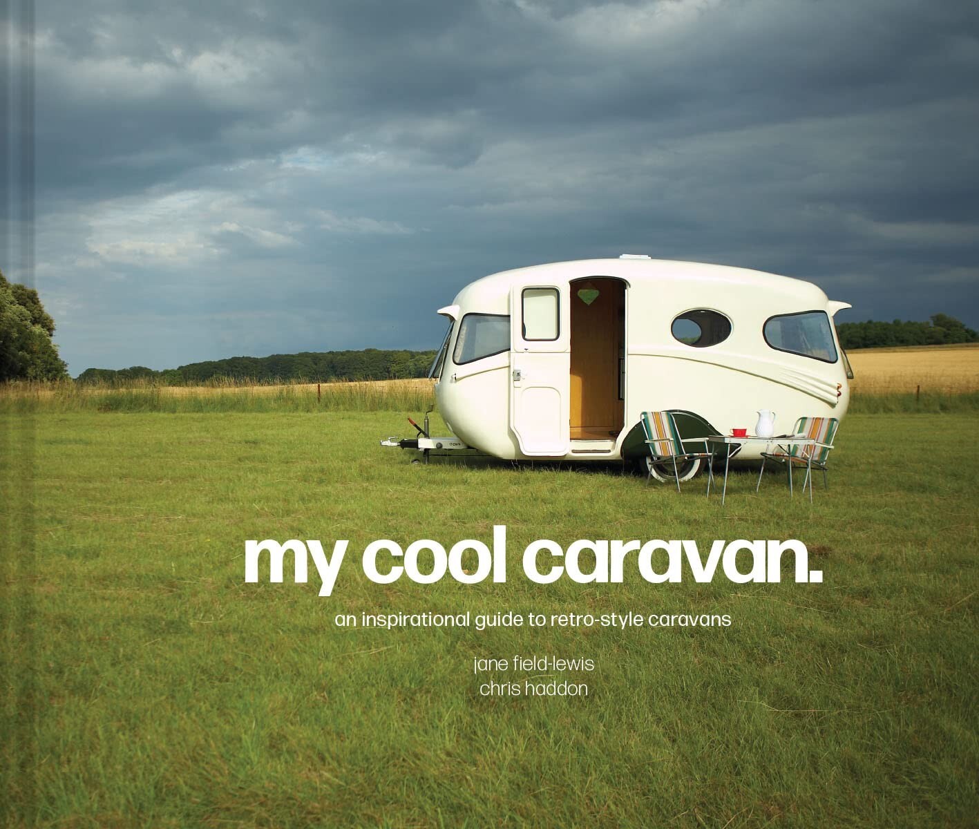 Cool Caravan: An inspirational guide to retro-style caravans Book New Hardback