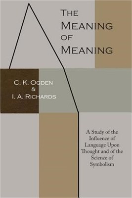 The Meaning of Meaning: A Study of the Influence of Language Upon Thought and of