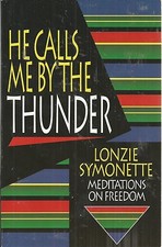 He Calls Me by the Thunder Meditations on Freedom by Lonzie Symonette Paperback