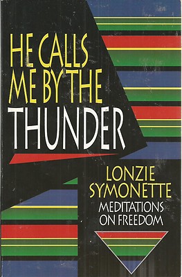 He Calls Me by the Thunder Meditations on Freedom by Lonzie Symonette Paperback
