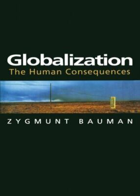 Globalization: The Human Consequences by Bauman, Zygmunt