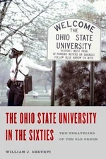 Ohio State University in the Sixties : The Unraveling of the Old Order, Hardc...