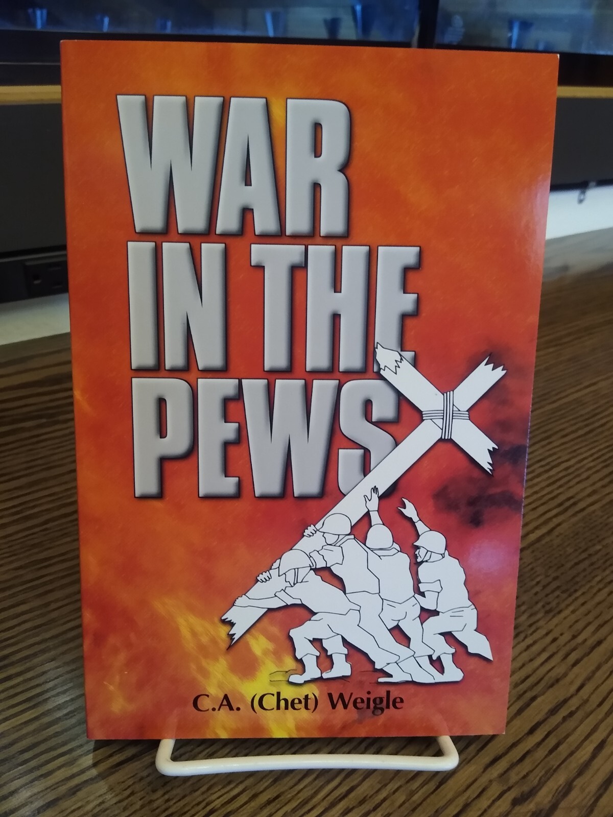 War in the Pews by C.A. (Chet) Weigle - Trade Paperback