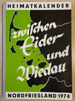 Zwischen Eider und Wiedau - HEIMATKALENDER FÜR NORDFRIESLAND 1974 -Chr. Petersen