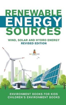 Renewable Energy Sources - Wind, Solar and Hydro Energy Revised Edition: Environ