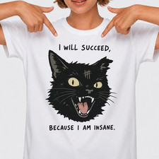 Funny Black Cat Shirt I Will Succeed Because I Am Insane Retro Cat Tee
