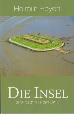 Die Insel: 53°34'52,2'' N / 8°29'10,8'' E Buch Isensee, Florian, GmbH