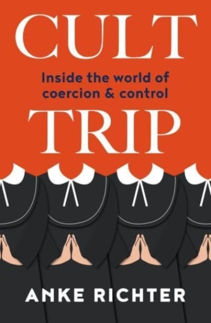 Cult Trip : Inside The World Of Coercion And Control Anke Richter - Image 2