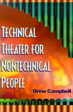 Technical Theater for Nontechnical People by Drew Campbell;  Kis Knekt