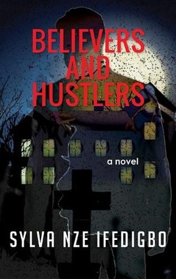 Sylva Nze Ifedigbo Believers and Hustlers (Paperback)