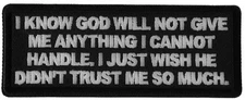 I know God will not Give me Anything I cannot Handle. Patch - 4x1.5 inch - P6218