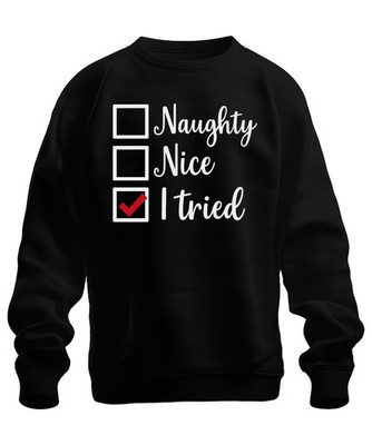 Weihnachten Naughty Nice I tried Lustig Geschenk Weihnachtsmann Unisex Sweatshir