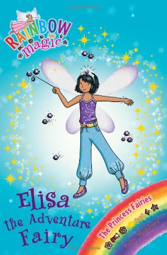 Rainbow Magic: The Princess Fairies: 109: Elisa the Adventure Fairy By Daisy Me