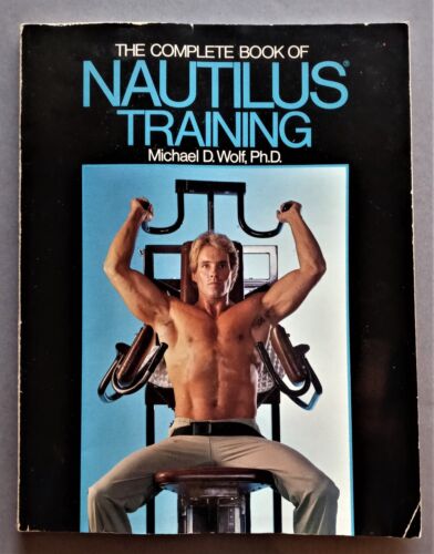 The Complete Book of Nautilus Training SC Michael D Wolf PhD 1974 Contemporary - 第 1/1 張圖片