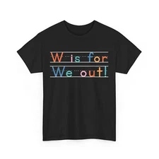 Last Day of School Teacher Summer Break W Is For We Out Cute Shirt