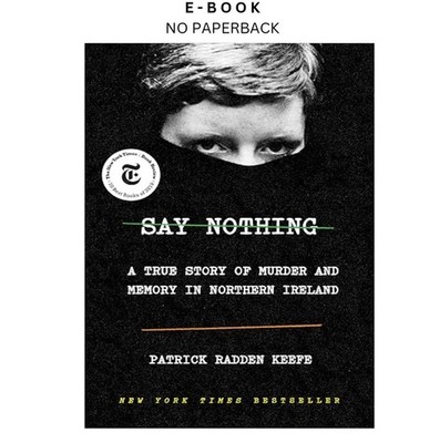 Say Nothing: A True Story of Murder and Me, Patrick Radden Keefe 2019