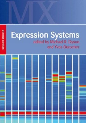 Expression Systems: Methods Express by Michael Dyson, Yves Durocher ...