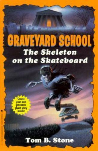 The Skeleton on the Skateboard (Graveyard School) by Tom B. Stone; Nola Thacker