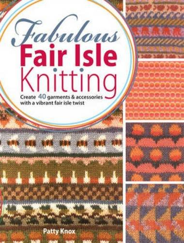 Fabulous Fair Isle Knitting - Knox, Patty