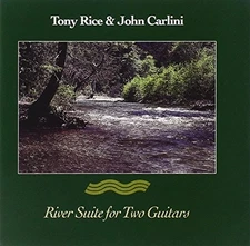 TONY RICE/JOHN CARLINI - River Suite For Two Guitars - CD - **SEALED/ NEW**