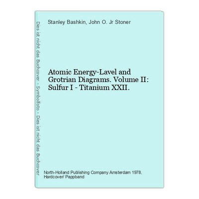 Atomic Energy-Lavel and Grotrian Diagrams. Volume II: Sulfur I - Titanium XXII.