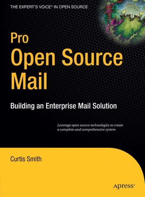 Pro Open Source Mail: Building an Enterprise Mail Solution (Expert's Voice i...