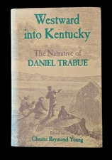 Westward into Kentucky : The Narrative of Daniel Trabue edited by Young HC