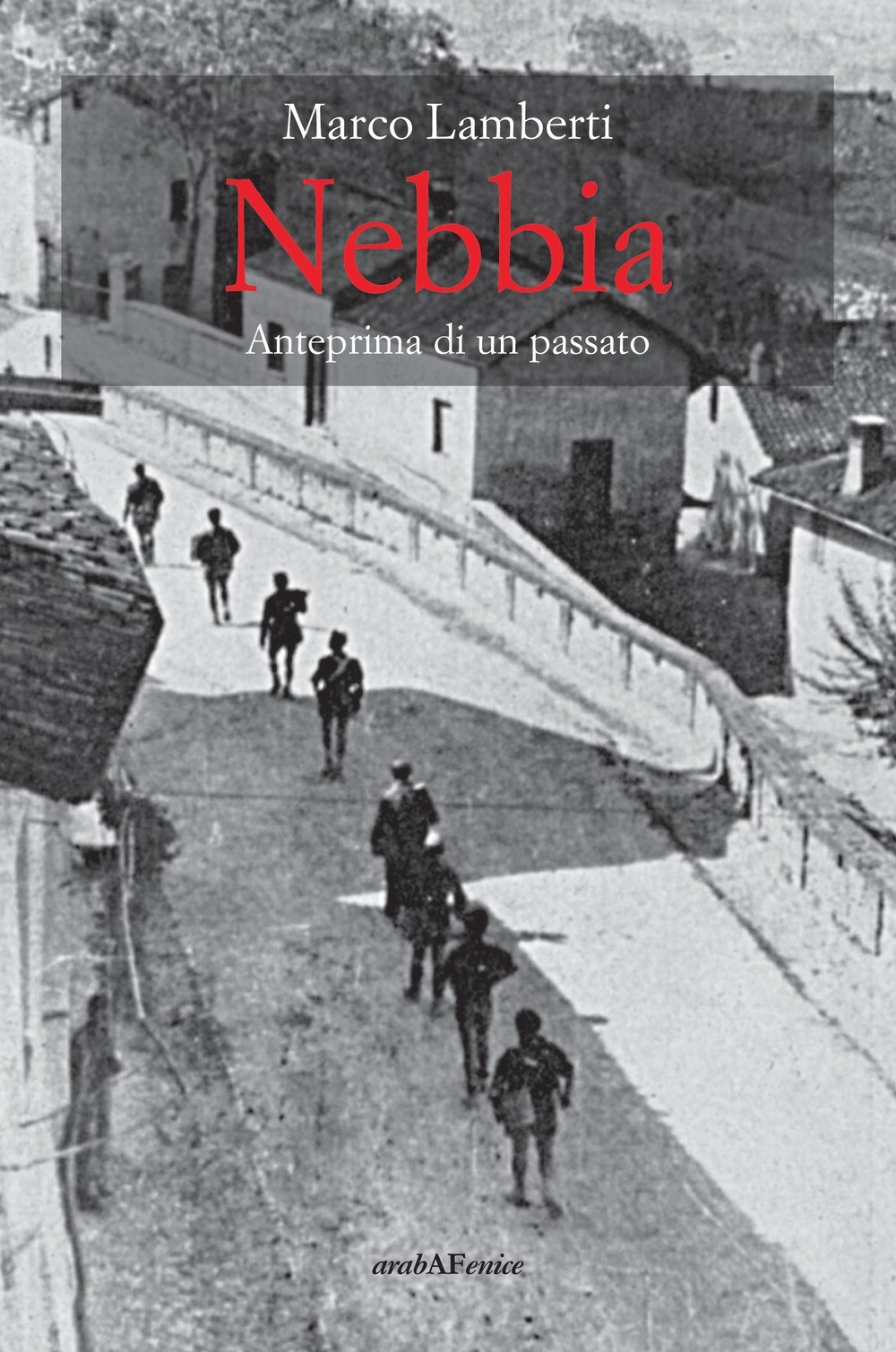 Libri Marco Lamberti - Nebbia. Anteprima Di Un Passato