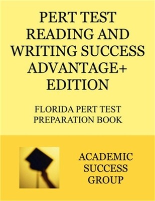 PERT Test Reading and Writing Success Advantage+ Edition: Florida PERT Test Prep