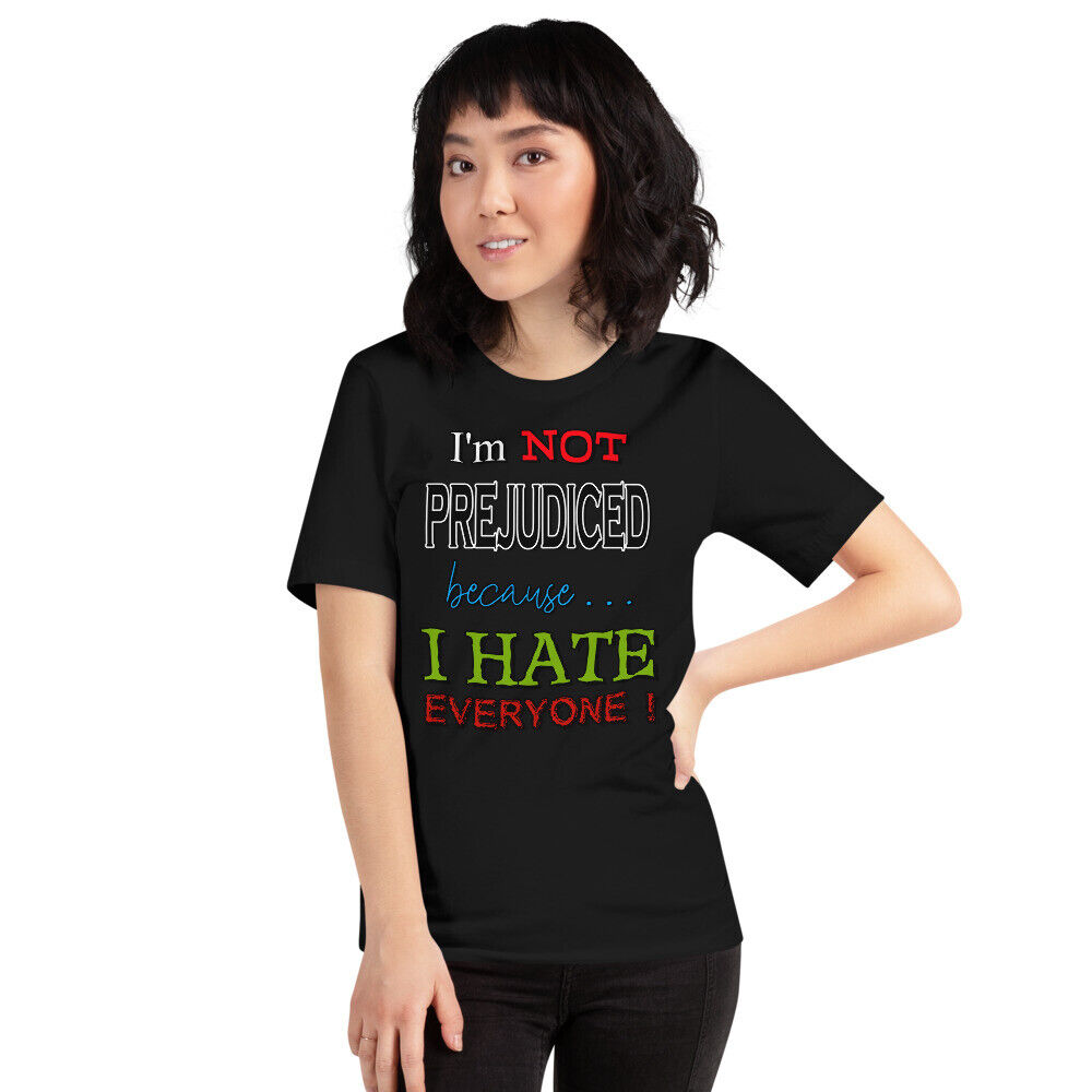 I'm Not Prejudiced because I Hate Everyone! Short-Sleeve Unisex Cotton  T-Shirt