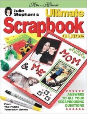 Julie Stephanis Ultimate Scrapbook Guide (More Than Memories) - VERY GOOD