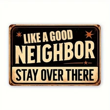Vintage Metal Sign Funny Sarcastic Like a Good Neighbor Quote Wall Decor Outdoor