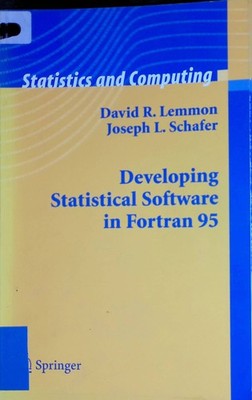 Developing Statistical Software in Fortran 95 Statistics and Computing Lemmon, D