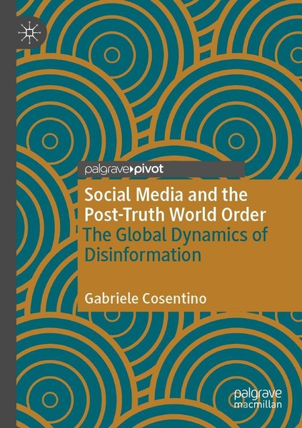 Social Media And The Post-Truth World Order Gabriele Cosentino-image