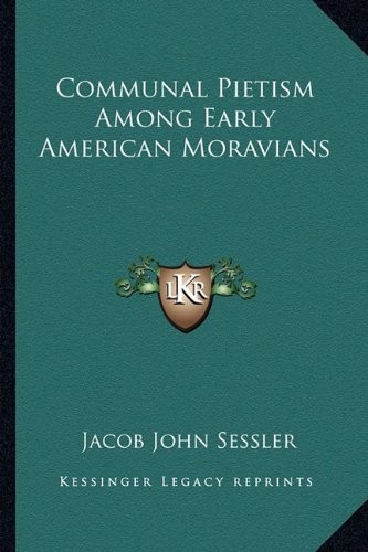 KOMMUNALER PIETISMUS UNTER FRÜHEN AMERIKANISCHEN MÄHRERN von Jacob John Sessler BRANDNEU - Bild 1 von 1