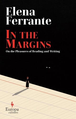 Thumbnail - Elena Ferrante In The Margins. On The Pleasures Of Reading A